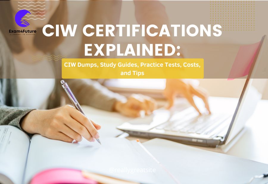 CIW Certifications Explained: CIW Dumps, Study Guides, Practice Tests, Costs, and Tips